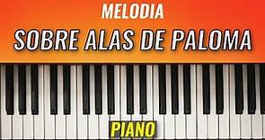 Como Tocar La Melodía De Sobre Alas De Paloma Tutorial de Piano Fácil