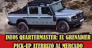 INEOS Quartermaster: el Grenadier pick-up que atemoriza a Jeep y Ford ya llegó