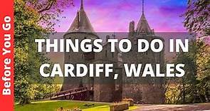 Cardiff Wales Travel Guide: 12 BEST Things To Do In Cardiff, UK