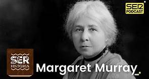 SER Historia | Margaret Murray
