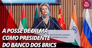 A posse de Dilma como presidente do banco dos BRICS