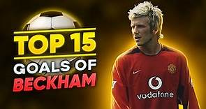 TOP 15 Legendary GOALS of David BECKHAM During his Football Career!