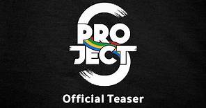 Official Teaser ‘Project S The Series'