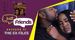 Just Friends EP 1: The Ex Files