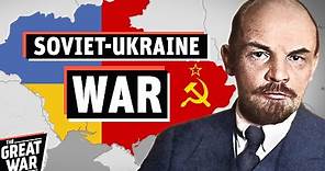 How Ukraine Became Part of the USSR - The Soviet–Ukrainian War (Documentary)