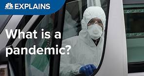 What is a pandemic? | CNBC Explains