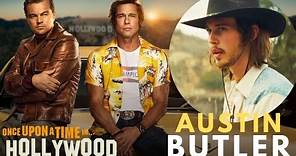AUSTIN BUTLER (Elvis) was in Once Upon A Time In Hollywood