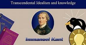 Transcendental Idealism and Knowledge | Immanuel Kant #1