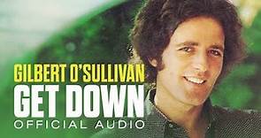 Gilbert O'Sullivan - Get Down (Official Audio)