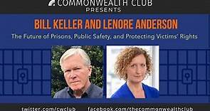 Bill Keller and Lenore Anderson: The Future of Prisons, Public Safety, and Protecting Victims Rights