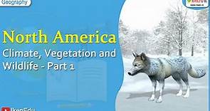 North America Climate Vegetation Wildlife Part1 | Geography | iKen