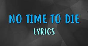 Billie Eilish - No Time To Die (Lyrics) | James Bond Song