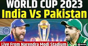 World Cup 2023 । India Vs Pakistan । Live From Narendra Modi Stadium । Biggest Rivalry