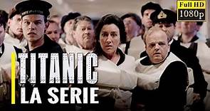 Titanic (Serie 2012) - Latino HD Completo.