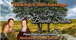 Charlotte, Anne & Emily Bronte - Walking in the footsteps of the Bronte Sisters