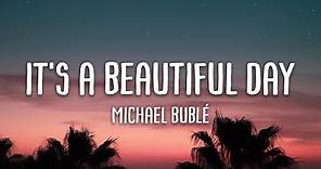 Michael Bublé - It's A Beautiful Day (Lyrics)