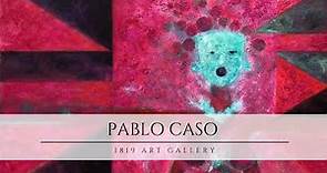 PABLO CASO. 1819 Art Gallery