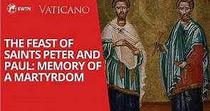 The Feast of Saints Peter and Paul: Memory of a Martyrdom
