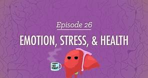 Emotion, Stress, and Health: Crash Course Psychology #26