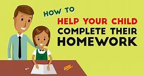 How To Help Your Child Complete Their Homework