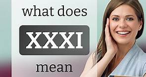 Xxxi — what is XXXI definition