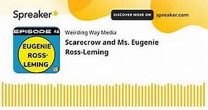 Scarecrow and Ms. Eugenie Ross-Leming