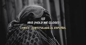U2 - Iris (Hold Me Close) Subtitulada al español - Lyrics