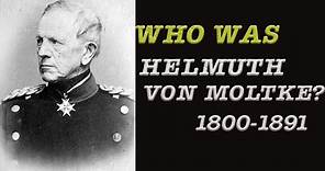 Who was Helmuth von Moltke -the elder? (English)