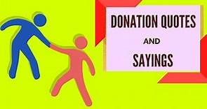 Donation Quotes And Sayings to Inspire You | Best Quotes about Charity