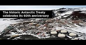 The historic Antarctic Treaty celebrates its 60th anniversary