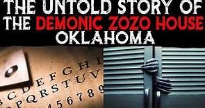 The Untold Story Of The Demonic Zozo House - Oklahoma