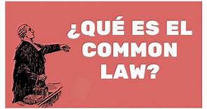 ¿Qué es el Common Law?