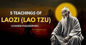 5 Teachings of Laozi (Lao Tzu) | chinese philosopher