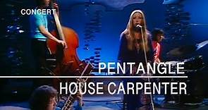 Pentangle - House Carpenter (In Concert), 4th January 1971)