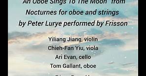 Nocturnes for oboe and strings by Peter Lurye performed by Frisson