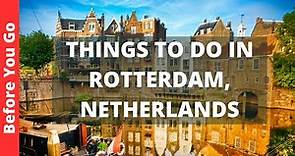 Rotterdam Netherlands Travel Guide: 12 BEST Things To Do In Rotterdam