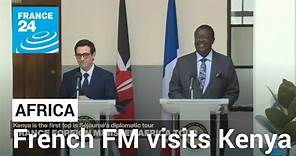 French Foreign Minister Stephane Sejourne visits Kenya • FRANCE 24 English