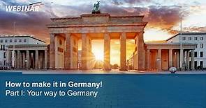 How to make it in Germany: Your way to Germany (Part I)