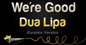 Dua Lipa - We're Good (Karaoke Version)