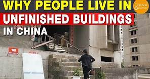 Why People Live in Unfinished Buildings (Rotten Ended Buildings) in China?