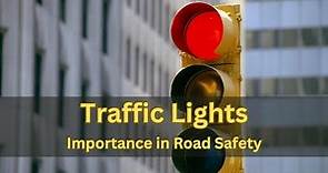 Traffic Lights: How They Work and Their Importance in Road Safety