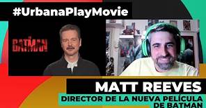 Entrevista con Matt Reeves, director de “Batman” | Matías Lertora en #UrbanaPlayMovie