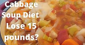 Cabbage soup diet , lose 10 to 15 pounds in one week?!!? ~ One delish