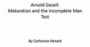 PPT - Arnold Gesell: Maturation and the Incomplete Man Test PowerPoint Presentation - ID:2944228