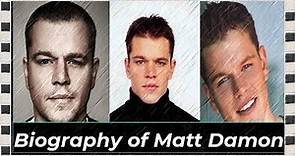 Biography of Matt Damon