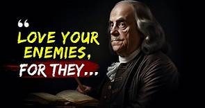 Greatest Benjamin Franklin Quotes That Change The Meaning Of Your Life
