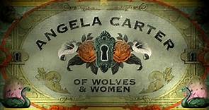 Angela Carter: Of Wolves & Women (2018) | BBC