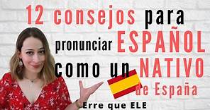 12 consejos para hablar español como un nativo de España | Pronunciación española y estrategias