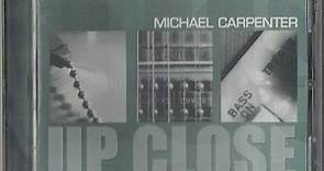 Michael Carpenter - Up Close