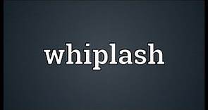 Whiplash Meaning